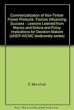 Commercialization of non-timber forest products : factors influencing success : lessons learned from Mexico and Bolivia and policy implications for decision-makers