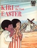 Kiri and the first Easter : Luke 23:18-24:11 for children