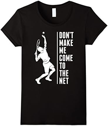 Women's Don't Make Me Come To The Net Lawn Tennis T-Shirt Small Black