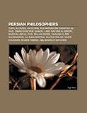 Persian Philosophers: Rumi, Alhazen, Avicenna, Muhammad Ibn Zakariya Al-Razi, Omar Khayym, Al-Ghazali, Abu Rayhan Biruni, Nasir Al-Din Al-Tu-