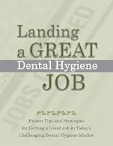 Landing a Great Dental Hygiene Job Landing a Great Dental Hygiene Job