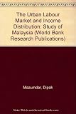 The urban labor market and income distribution : a study of Malaysia