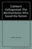 Cuthbert Collingwood : the Northumbrian who saved the nation
