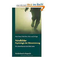 Feindbilder - Psychologie der D�monisierung. Mit einem Vorwort des Dalai Lama