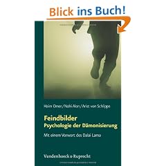 Feindbilder - Psychologie der D�monisierung. Mit einem Vorwort des Dalai Lama