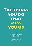 The things you do that mess you up : and how to stop doing them