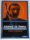 Licence to Thrill: a Cultural History of the James Bond Films (Cinema and society series)