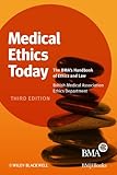 Medical ethics today : the BMAs handbook of ethics and law