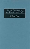 Ethnic Cleansing in the USSR, 1937-1949: (Contributions to the Study of World History)