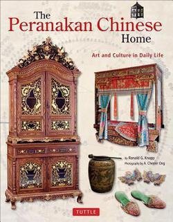 Ronald G. Knapp: The Peranakan Chinese Home : Art & Culture in Daily Life (Hardcover); 2013 Edition