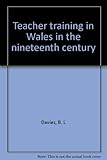 Teacher training in Wales in the nineteenth century