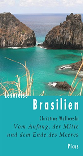 Lesereise Brasilien: Vom Anfang, der Mitte und dem Ende des Meeres (Picus Lesereisen) (German Edition)