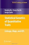 Statistical Genetics of Quantitative Traits: Linkage, Maps and QTL (Statistics for Biology and Health)