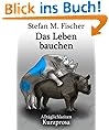 Das Leben bauchen (Kurzprosa)