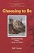 Choosing to Be: Lessons in Living from a Feline Zen Master
