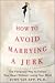 How to Avoid Marrying a Jerk