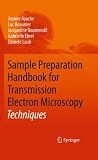 Sample Preparation Handbook for Transmission Electron Microscopy: Techniques
