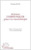 Livres Musicothérapie - Alzheimer - Communiquer grace a la musicotherapie