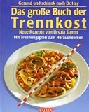 Das grosse Buch der Trennkost. - Ursula Summ