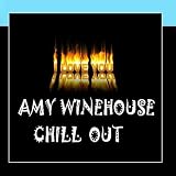 Chill Out Amy Winehouse
