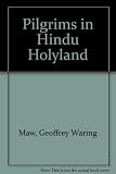 Pilgrims in Hindu Holy Land : sacred shrines of the Indian Himalayas