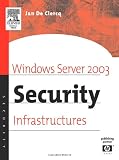 Windows Server 2003 Security Infrastructures: Core Security Features (HP Technologies)