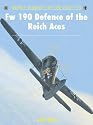 FW 190 Defence of the Reich Aces (Aircraft of the Aces (Osprey))