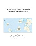The 2007-2012 World Outlook for Paint and Wallpaper Stores