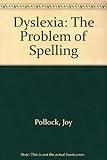 Dyslexia, the problem of spelling