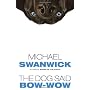 Dog Said Bow-Wow, The