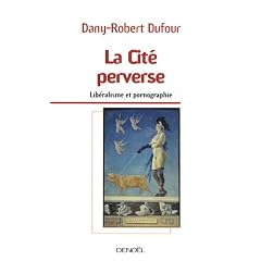 La Cit� perverse : Lib�ralisme et pornographie