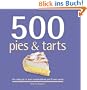 500 Pies & Tarts: The Only Pies and Tarts Compendium You'll Ever Need (500 Cooking (Sellers))