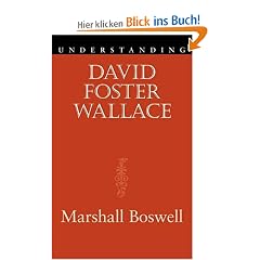 Understanding David Foster Wallace (Southern Classics Series)