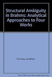 Structural ambiguity in Brahms : analytical approaches to four works