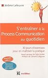 S'entra�ner � la Process Com au quotidien - 30 jours d'exercices pour en ma�triser la pratique