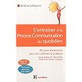 S'entra�ner � la Process Com au quotidien - 30 jours d'exercices pour en ma�triser la pratique