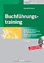 Buchf�hrungstraining: Schritt f�r Schritt zu Buchf�hrung, Bilanzierung und Jahresabschluss