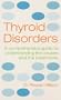 Thyroid Disorders: A Comprehensive Guide to Understanding the Causes and the Treatments