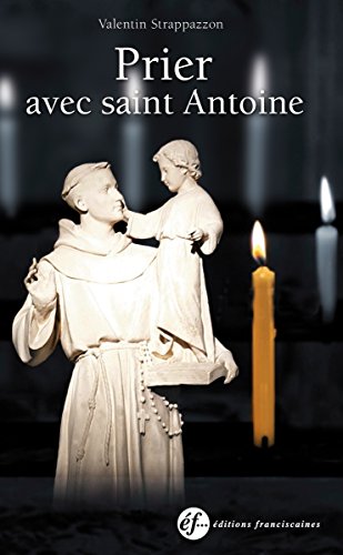 Prier avec saint Antoine: 1 (EDITIONS FRANCI) (French Edition)