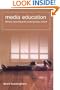 Media Education: Literacy, Learning and Contemporary Culture