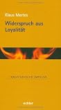 Widerspruch aus Loyalit�t - Klaus Mertes