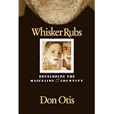 Whisker Rubs: Developing the Masculine Identity