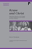 Krsna and Christ: Body-Divine Relation in the Thought of Sankara, Ramanuja and Classical Christian Orthodoxy (Paternoster Theological Monographs)