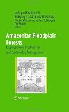Amazonian Floodplain Forests: Ecophysiology, Biodiversity and Sustainable Management (Ecological Studies)