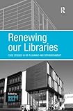 Renewing our libraries : case studies in re-planning and refurbishment