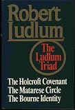 The Ludlum Triad: The Holcroft Covenant, The Matarese Circle and The Bourne Identity