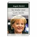 Angela Merkel: So wahr mir Gott helfe: Ein Portr�t von Volker Resing