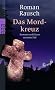 Das Mordkreuz: Kommissar Kilians sechster Fall