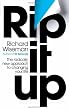 Rip it up: The Simple Idea that Changes Everything