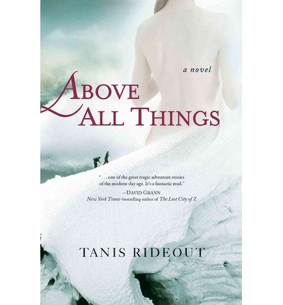 [ ABOVE ALL THINGS ] By Rideout, Tanis ( Author) 2013 [ Hardcover ]